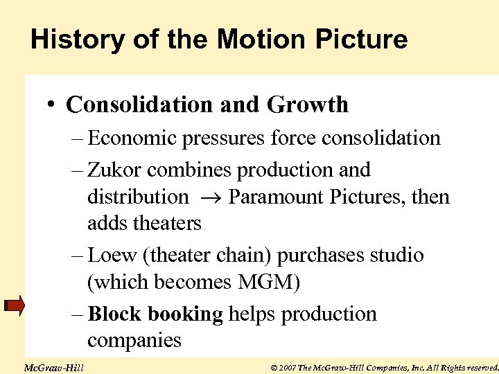 History of the Motion Picture • Consolidation and Growth – Economic pressures force consolidation