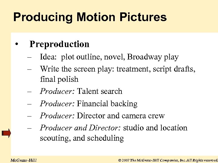 Producing Motion Pictures • Preproduction – Idea: plot outline, novel, Broadway play – Write