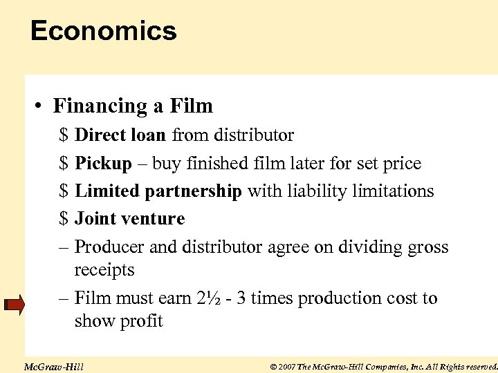 Economics • Financing a Film $ Direct loan from distributor $ Pickup – buy