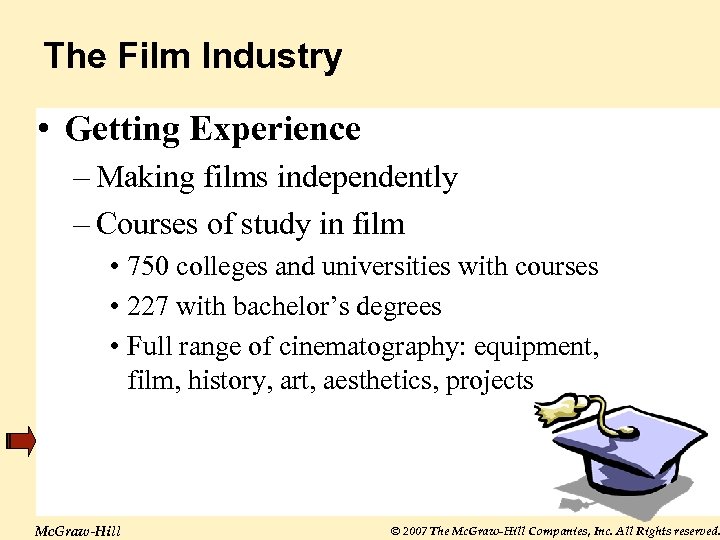 The Film Industry • Getting Experience – Making films independently – Courses of study
