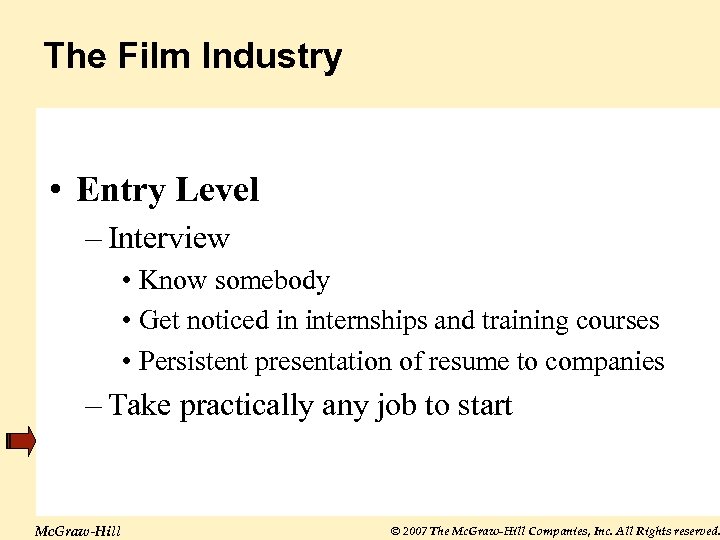 The Film Industry • Entry Level – Interview • Know somebody • Get noticed