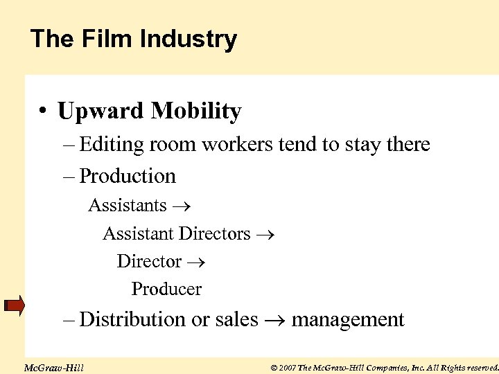 The Film Industry • Upward Mobility – Editing room workers tend to stay there