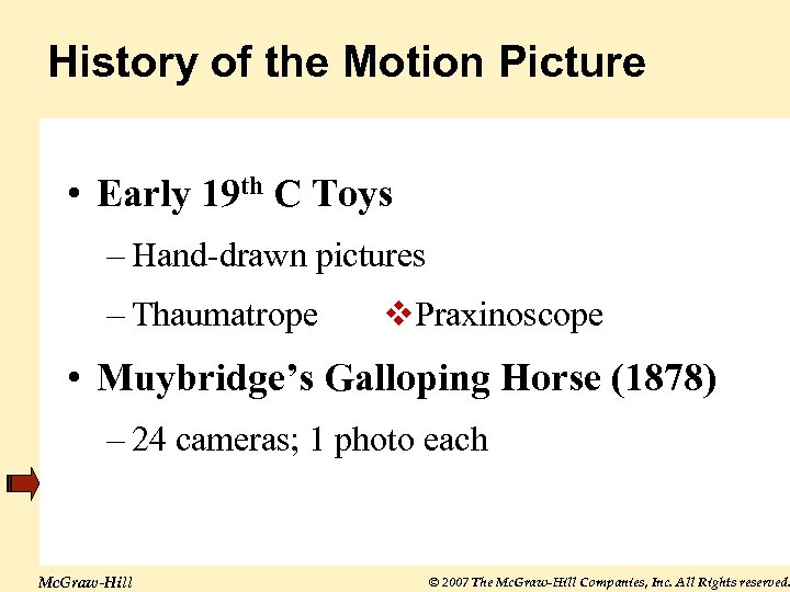 History of the Motion Picture • Early 19 th C Toys – Hand-drawn pictures