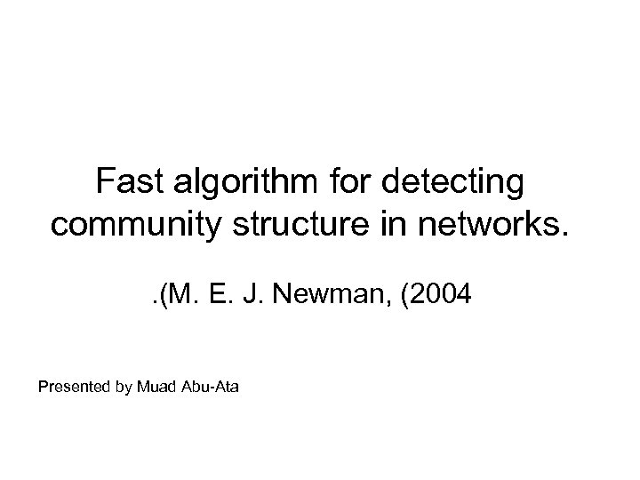 Fast algorithm for detecting community structure in networks. . (M. E. J. Newman, (2004