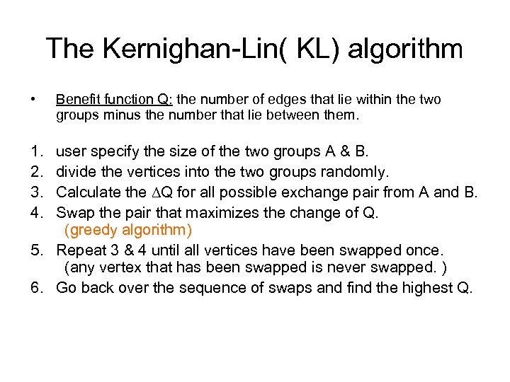The Kernighan-Lin( KL) algorithm • 1. 2. 3. 4. Benefit function Q: the number