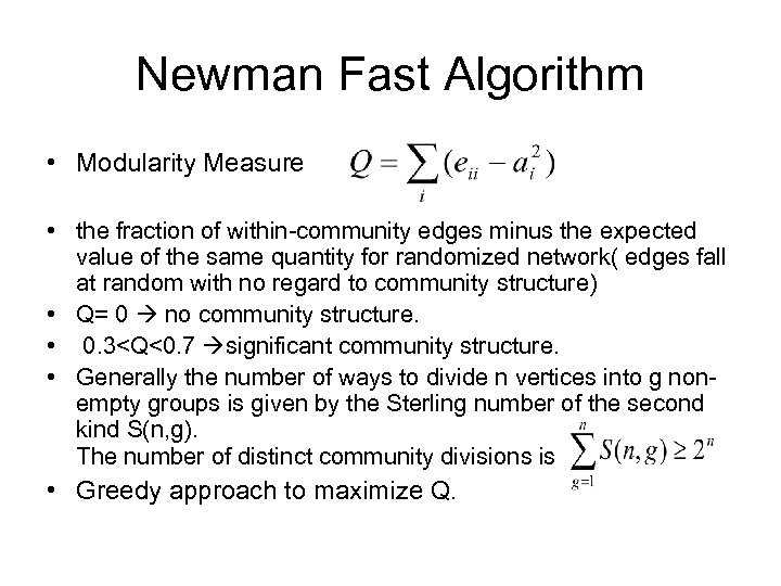Newman Fast Algorithm • Modularity Measure • the fraction of within-community edges minus the