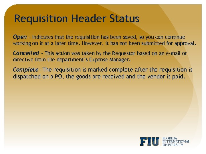 Requisition Header Status Open – Indicates that the requisition has been saved, so you