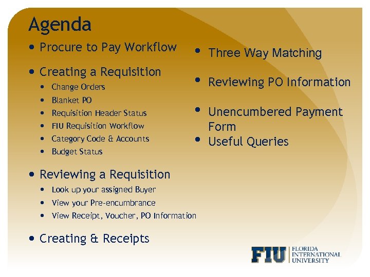 Agenda Procure to Pay Workflow • Three Way Matching Creating a Requisition • Reviewing