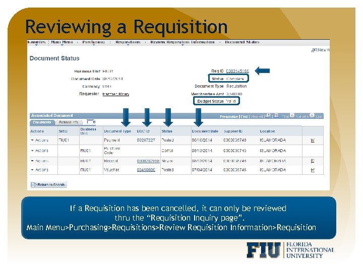 Reviewing a Requisition If a Requisition has been cancelled, it can only be reviewed