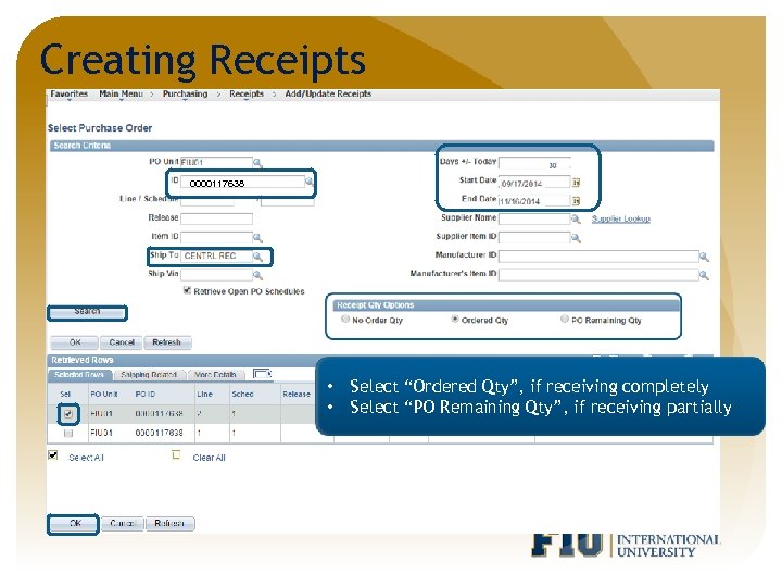 Creating Receipts 0000117638 • • Select “Ordered Qty”, if receiving completely Select “PO Remaining