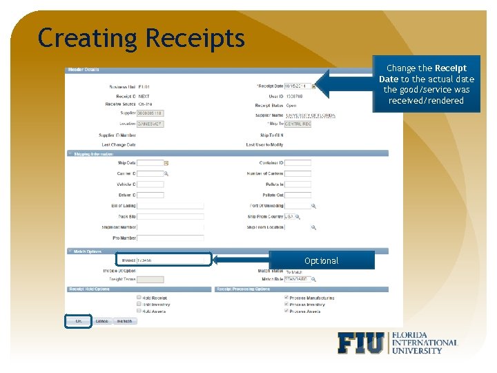 Creating Receipts Change the Receipt Date to the actual date the good/service was received/rendered