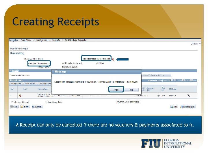 Creating Receipts A Receipt can only be cancelled if there are no vouchers &