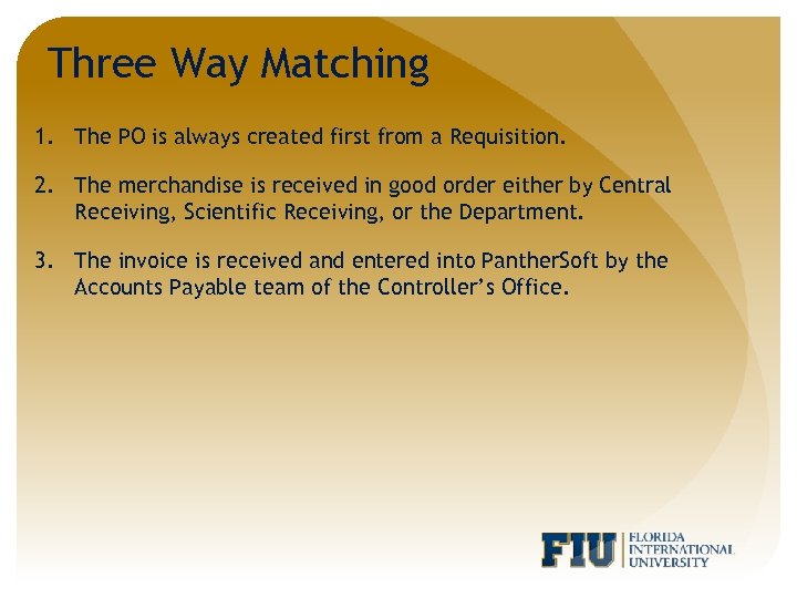 Three Way Matching 1. The PO is always created first from a Requisition. 2.