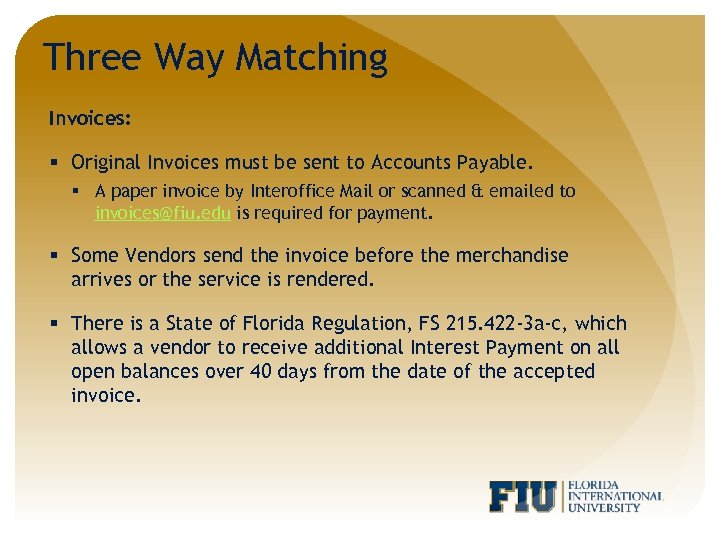 Three Way Matching Invoices: § Original Invoices must be sent to Accounts Payable. §