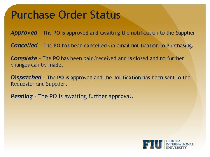 Purchase Order Status Approved – The PO is approved and awaiting the notification to