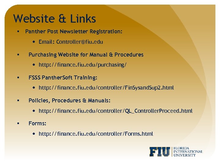 Website & Links § Panther Post Newsletter Registration: Email: Controller@fiu. edu § Purchasing Website