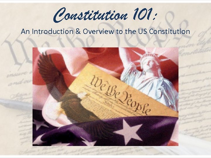 Constitution 101: An Introduction & Overview to the US Constitution 