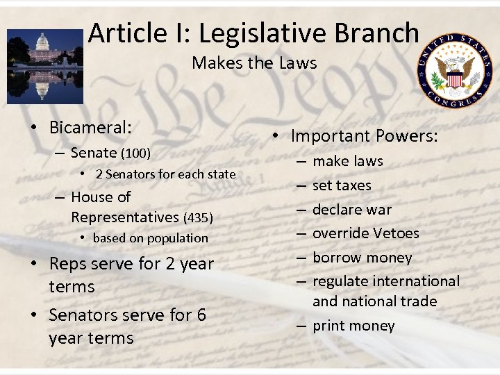 Article I: Legislative Branch Makes the Laws • Bicameral: – Senate (100) • 2