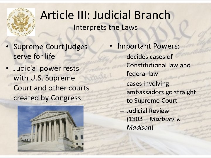 Article III: Judicial Branch Interprets the Laws • Supreme Court judges serve for life