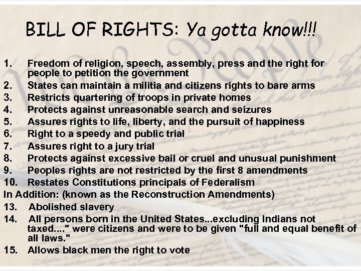 BILL OF RIGHTS: Ya gotta know!!! 1. Freedom of religion, speech, assembly, press and