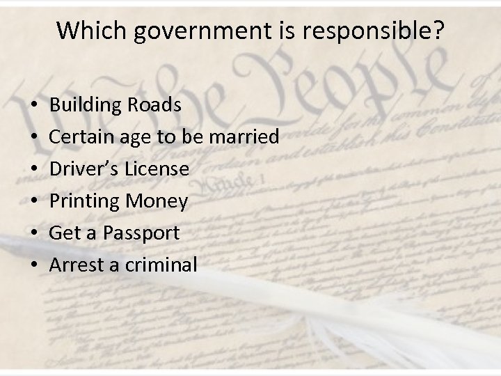 Which government is responsible? • • • Building Roads Certain age to be married