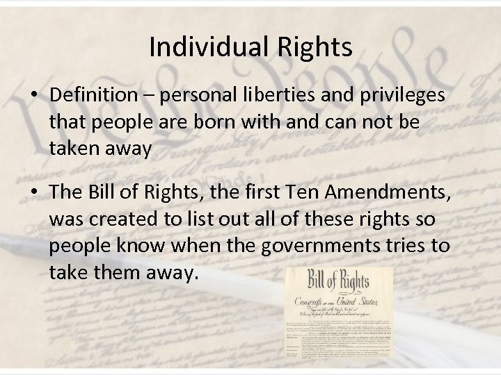 Individual Rights • Definition – personal liberties and privileges that people are born with