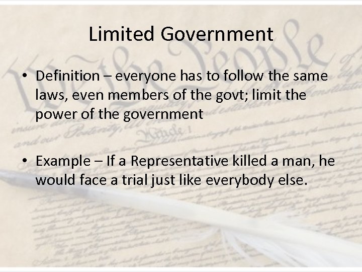 Limited Government • Definition – everyone has to follow the same laws, even members