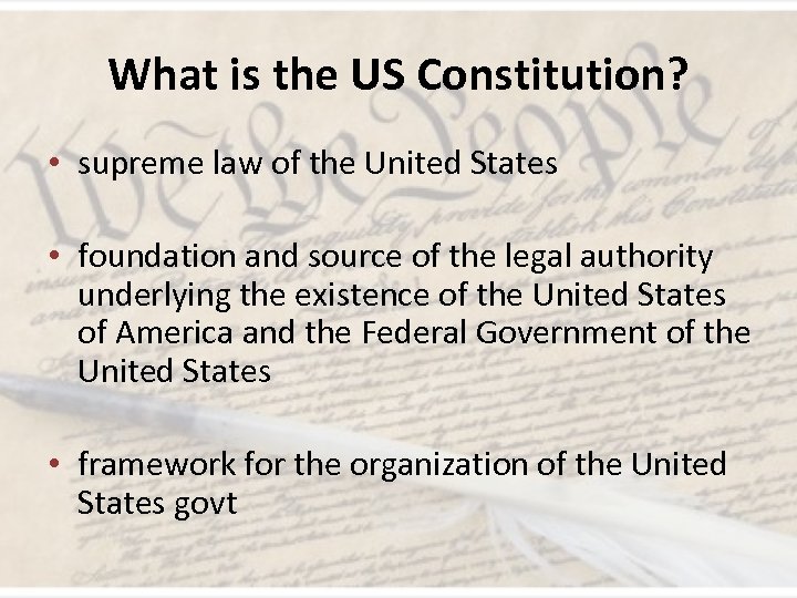 What is the US Constitution? • supreme law of the United States supreme law