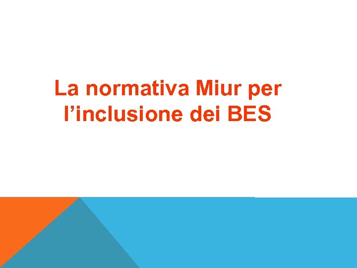 La Normativa Miur Per L Inclusione Dei BES