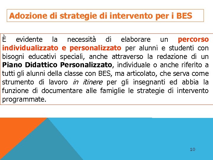 Adozione di strategie di intervento per i BES È evidente la necessità di elaborare