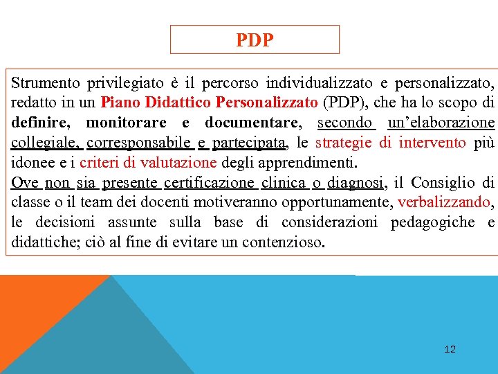 PDP Strumento privilegiato è il percorso individualizzato e personalizzato, redatto in un Piano Didattico