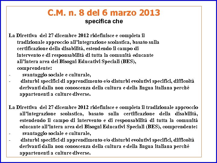 C. M. n. 8 del 6 marzo 2013 specifica che La Direttiva del 27