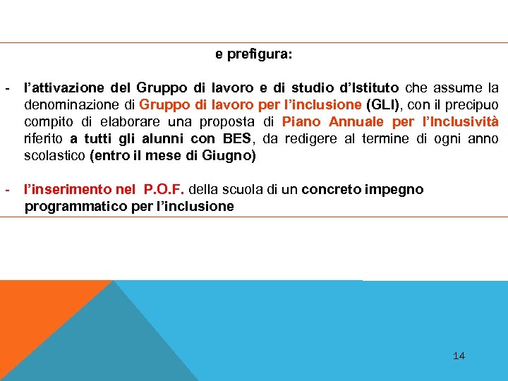 e prefigura: - l’attivazione del Gruppo di lavoro e di studio d’Istituto che assume