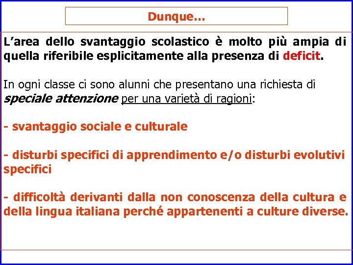 Dunque… L’area dello svantaggio scolastico è molto più ampia di quella riferibile esplicitamente alla