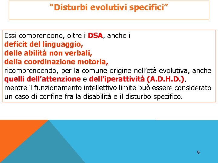 “Disturbi evolutivi specifici” Essi comprendono, oltre i DSA, anche i deficit del linguaggio, delle