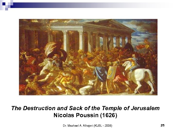 The Destruction and Sack of the Temple of Jerusalem Nicolas Poussin (1626) Dr. Mashael