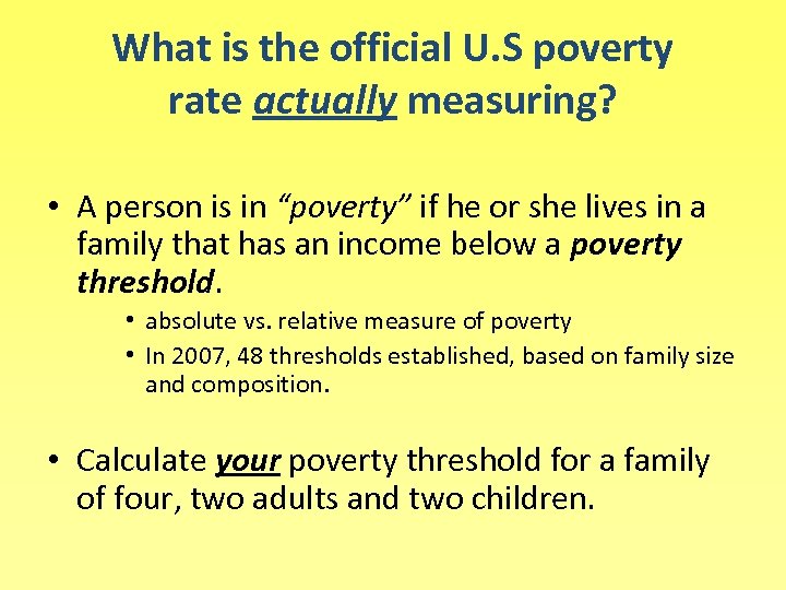 What is the official U. S poverty rate actually measuring? • A person is