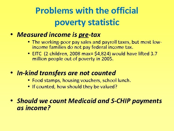 Problems with the official poverty statistic • Measured income is pre-tax • The working-poor