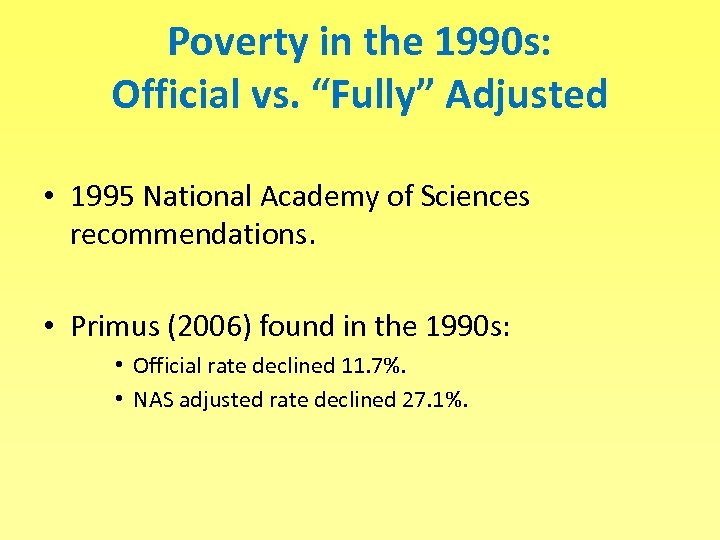 Poverty in the 1990 s: Official vs. “Fully” Adjusted • 1995 National Academy of