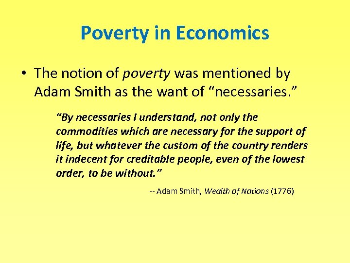 Poverty in Economics • The notion of poverty was mentioned by Adam Smith as