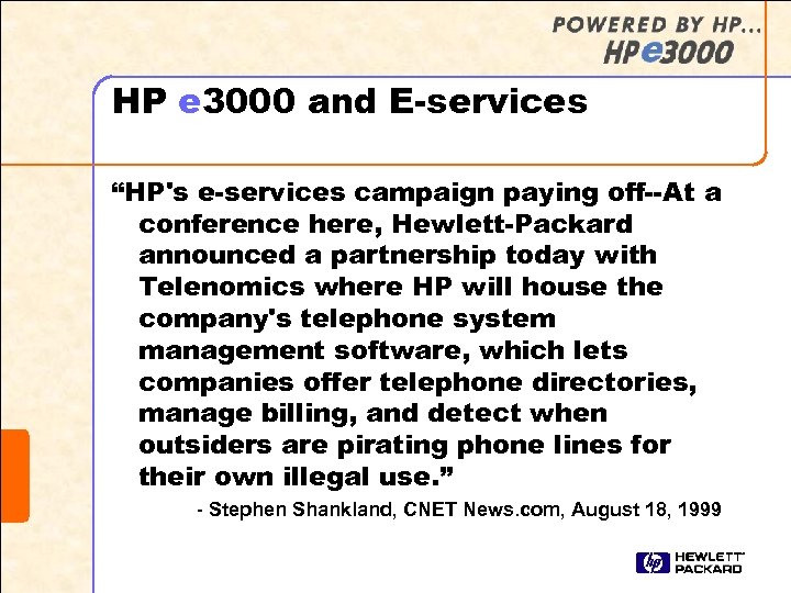 HP e 3000 and E-services “HP's e-services campaign paying off--At a conference here, Hewlett-Packard