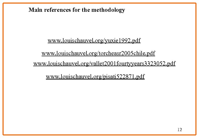 Main references for the methodology www. louischauvel. org/yuxie 1992. pdf www. louischauvel. org/torcheasr 2005