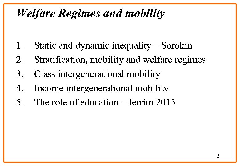 Welfare Regimes and mobility 1. 2. 3. 4. 5. Static and dynamic inequality –