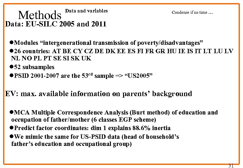 Methods Data and variables Condense if no time … Data: EU-SILC 2005 and 2011