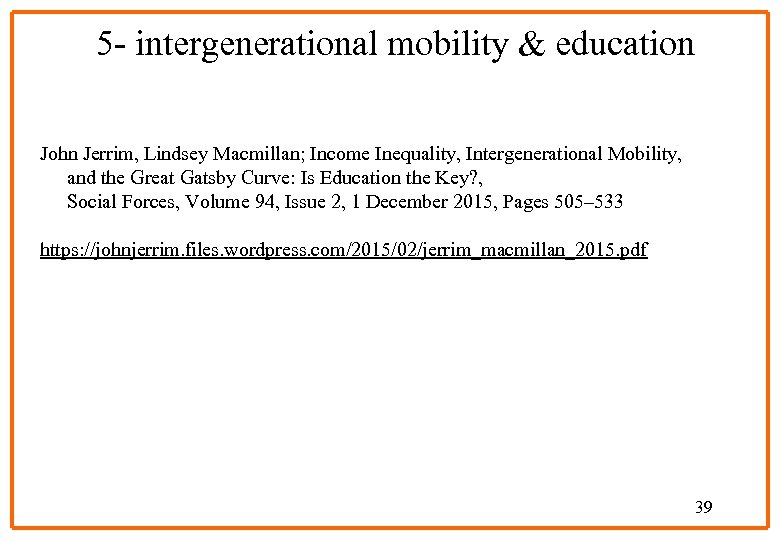 5 - intergenerational mobility & education John Jerrim, Lindsey Macmillan; Income Inequality, Intergenerational Mobility,