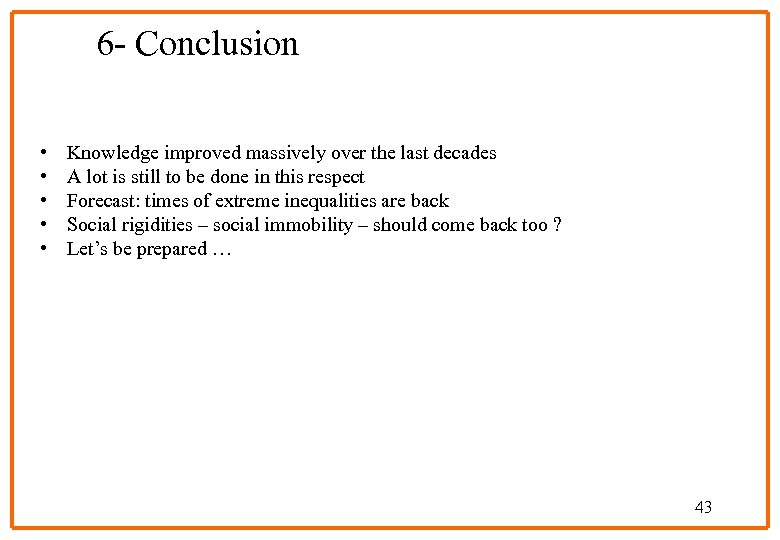 6 - Conclusion • • • Knowledge improved massively over the last decades A