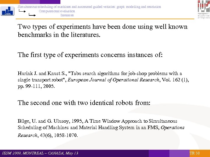 Simultaneous scheduling of machines and automated guided vehicles: graph modelling and resolution Computational evaluation