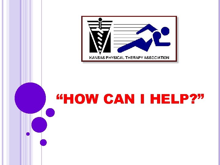 “HOW CAN I HELP? ” 