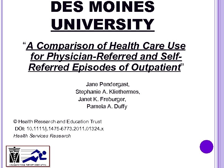 DES MOINES UNIVERSITY “A Comparison of Health Care Use for Physician-Referred and Self. Referred