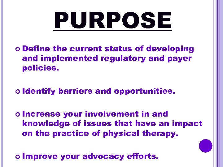 PURPOSE Define the current status of developing and implemented regulatory and payer policies. Identify